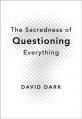  The Sacredness of Questioning Everything: Is Your God Big Enough to Be Questioned? 