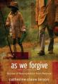  As We Forgive: Stories of Reconciliation from Rwanda 