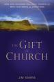  The Gift of Church: How God Designed the Local Church to Meet Our Needs as Christians 