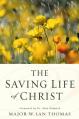  The Saving Life of Christ: You Can Have a Dynamic Faith and Victorious Spiritual Life 