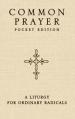  Common Prayer Pocket Edition: A Liturgy for Ordinary Radicals 