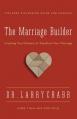  The Marriage Builder: Creating True Oneness to Transform Your Marriage 