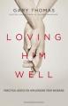  Loving Him Well: Practical Advice on Influencing Your Husband 