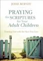  Praying the Scriptures for Your Adult Children: Trusting God with the Ones You Love 