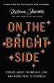  On the Bright Side: Stories about Friendship, Love, and Being True to Yourself 