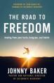 The Road to Freedom: Healing from Your Hurts, Hang-Ups, and Habits 