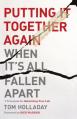  Putting It Together Again When It's All Fallen Apart: 7 Principles for Rebuilding Your Life 
