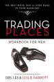  Trading Places Workbook for Men: The Best Move You'll Ever Make in Your Marriage 
