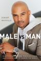  Male vs. Man: How to Honor Women, Teach Children, and Elevate Men to Change the World 
