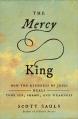  The Mercy King: How the Kindness of Jesus Heals Your Sin, Shame, and Weakness 