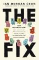  The Fix: How the Twelve Steps Offer a Surprising Path of Transformation for the Well-Adjusted, the Down-And-Out, and Everyone in Between 