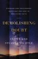  Demolishing Doubt: Discover How Your Deepest Questions Can Lead to Life-Giving Faith 