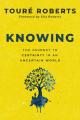  Knowing: The Journey to Certainty in an Uncertain World 
