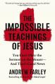  The Impossible Teachings of Jesus: You Can't Obey the Sermon on the Mount - And That's Good News 
