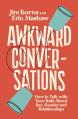  Awkward Conversations: How to Talk with Your Kids about Sex, Gender, and Relationships 