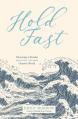 Hold Fast: Choosing a Steady, Beautiful Life in a Chaotic World 
