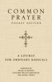  Common Prayer: A Liturgy for Ordinary Radicals 