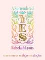 A Surrendered Yes: 52 Devotions to Let Go and Live Free 