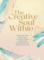  The Creative Soul Within: Rediscover Your Imagination, Let Go of Stress, and Develop the Creative Gifts God Has Given You 