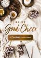  Be of Good Cheer: A Christmas Devotional 