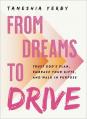  From Dreams to Drive: Trust God's Plan, Embrace Your Gifts, and Walk in Purpose 