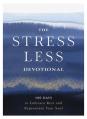  The Stress Less Devotional: 100 Days to Embrace Rest and Rejuvenate Your Soul 