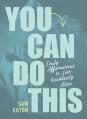  You Can Do This: Daily Affirmations to Live Recklessly Alive 