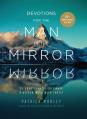  Devotions for the Man in the Mirror: 75 Readings to Cultivate a Deeper Walk with Christ 