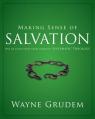  Making Sense of Salvation: One of Seven Parts from Grudem's Systematic Theology 5 
