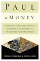  Paul and Money: A Biblical and Theological Analysis of the Apostle's Teachings and Practices 