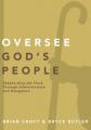  Oversee God's People: Shepherding the Flock Through Administration and Delegation 