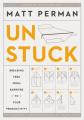  How to Get Unstuck: Breaking Free from Barriers to Your Productivity 