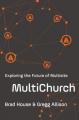  Multichurch: Exploring the Future of Multisite 