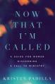  Now That I'm Called: A Guide for Women Discerning a Call to Ministry 