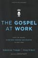  The Gospel at Work: How the Gospel Gives New Purpose and Meaning to Our Jobs 