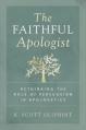  The Faithful Apologist: Rethinking the Role of Persuasion in Apologetics 