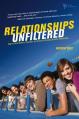  Relationships Unfiltered: Help for Youth Workers, Volunteers, and Parents on Creating Authentic Relationships 