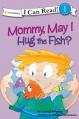  Mommy May I Hug the Fish: Biblical Values, Level 1 