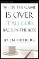  When the Game Is Over, It All Goes Back in the Box Bible Study Participant's Guide: Six Sessions on Living Life in the Light of Eternity 