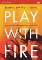  Play with Fire Video Study: Discovering Fierce Faith, Unquenchable Passion and a Life-Giving God 