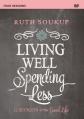  Living Well, Spending Less Video Study: 12 Secrets of the Good Life 