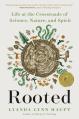  Rooted: Life at the Crossroads of Science, Nature, and Spirit 
