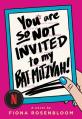  You Are So Not Invited to My Bat Mitzvah! 