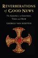  Reverberations of Good News: The Gospels in Context, Then and Now 