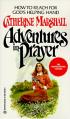  Adventures in Prayer: How to Reach for God's Helping Hand 