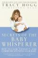  Secrets of the Baby Whisperer: How to Calm, Connect, and Communicate with Your Baby 