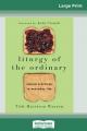  Liturgy of the Ordinary: Sacred Practices in Everyday Life (16pt Large Print Edition) 