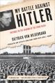  My Battle Against Hitler: Defiance in the Shadow of the Third Reich 