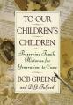 To Our Children's Children: Preserving Family Histories for Generations to Come 
