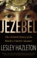  Jezebel: The Untold Story of the Bible's Harlot Queen 